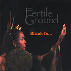 Fertile Ground - Black Is....(1)
