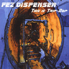 Fez Dispenser - 2 -This Is Trip-Bop