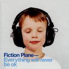 Fiction Plane - Everything Will Never Be Ok