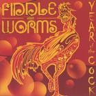 Fiddleworms - Year of The Cock