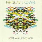 Findlay Brown - Love WIll Find You
