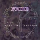 Fiore - Today Till Tomorrow