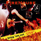 Firehouse - Bring 'Em Out Live