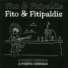 Fito & Fitipaldis - A Puerta Cerrada