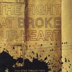 Five Star Trailer Park - The Fight That Broke Your Heart