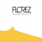 FLOREZ - Yellow Shoes EP