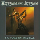 Flotsam And Jetsam - No Place For Disgrace