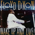 Floyd Dixon - Wake Up And Live!