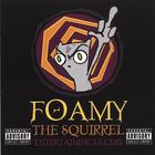 Foamy The Squirrel - Entertaining Ulcers