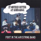 Foot in the Air String Band - Sounded Better at Rehearsal