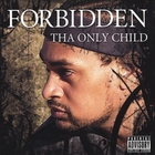 Forbidden - Tha Only Child