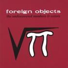 Foreign Objects - The Undiscovered Numbers & Colors