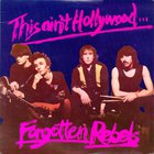 Forgotten Rebels - This Ain't Hollywood