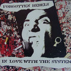 Forgotten Rebels - In Love With The System