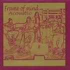 Frame Of Mind - Acoustic