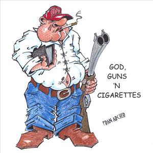 God, Guns 'N Cigarettes