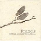Francis - Putting Sound Into Pictures