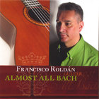 Francisco Roldan - Almost All Bach