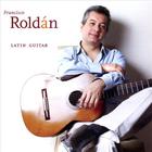 Francisco Roldan - Latin Guitar