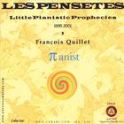 Francois Quillet - Les Pensetes I / Little Pianistic Prophecies