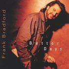 Frank Bradford - Better Days