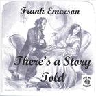 Frank Emerson - There's a Story Told