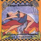 Frank French - Tango Brasileiro - Piano Works of Ernesto Nazareth