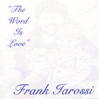 Frank Iarossi - The Word Is Love