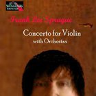 Frank Lee Sprague - Concerto for Violin with Orchestra