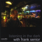 Frank Senior - Listening In The Dark