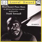 Frank Townsell - Blind Boone's Piano Music