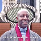 Frank Townsell - Frank Townsell Plays