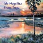 Frank Tuma - Isla Magnifica