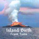 Frank Tuma - Island Birth