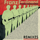 Franz Ferdinand - Remixes