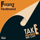 Franz Ferdinand - Take Me Out (CDS)