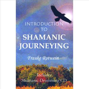 Introduction To Shamanic Journeying