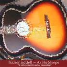 Frazier Riddell - As He Sleeps