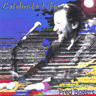 Fred Bogert - Celebrate Life