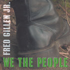 Fred Gillen Jr. - We The People