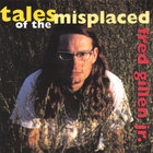 Fred Gillen Jr. - Tales Of The Misplaced