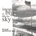 Intentions As Big As The Sky