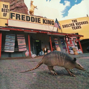 The Best Of Freddie King: The Shelter Records Years