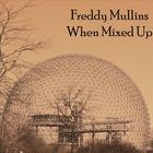 Freddy Mullins - When Mixed Up