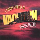 Fredy Argir - I Think I Need a Vacation