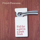 French Possession - Foil for a girl in a posh frock