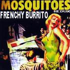 Frenchy Burrito - Mosquitoes Redux