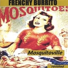 Frenchy Burrito - Mosquitoville (revisited)