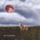 Friday's Child - In a Word