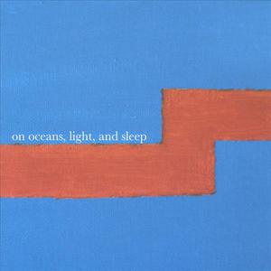 On Oceans, Light, and Sleep
